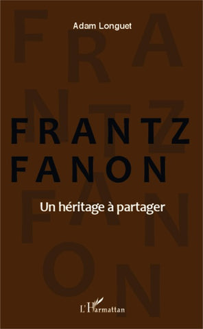 Frantz Fanon un héritage à partager