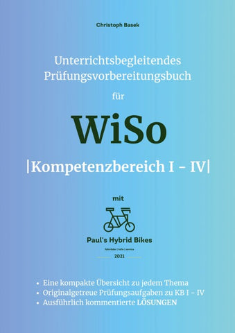 Unterrichtsbegleitendes Prüfungsvorbereitungsbuch für WiSo Kompetenzbereich 1 - 4