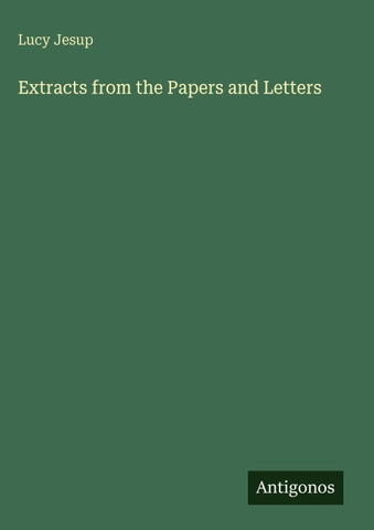 Extracts from the Papers and Letters