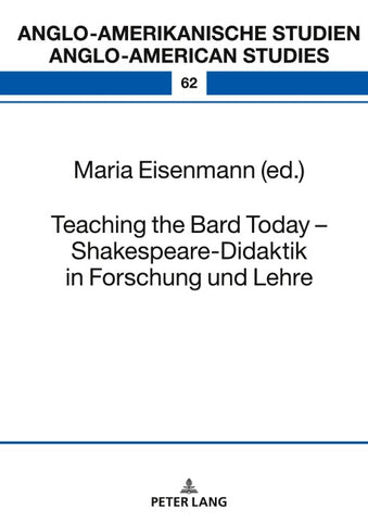 Teaching the Bard Today – Shakespeare-Didaktik in Forschung und Lehre