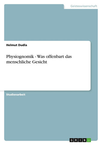 Physiognomik. Was offenbart das menschliche Gesicht?