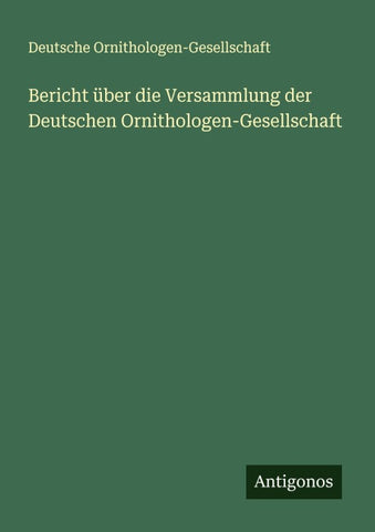 Bericht über die Versammlung der Deutschen Ornithologen-Gesellschaft