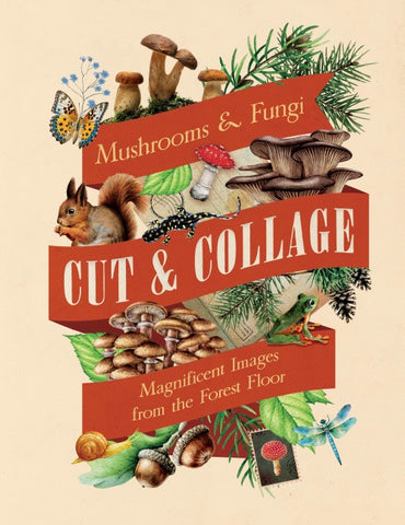 Cut & Collage Mushrooms and Fungi