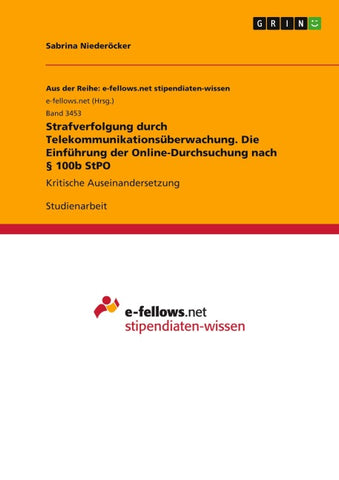 Strafverfolgung durch Telekommunikationsüberwachung. Die Einführung der Online-Durchsuchung nach § 100b StPO