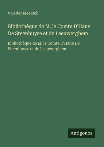 Bibliothèque de M. le Comte D'Hane De Steenhuyse et de Leeuwerghem