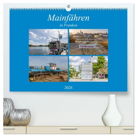 Mainfähren in Franken (hochwertiger Premium Wandkalender 2026 DIN A2 quer), Kunstdruck in Hochglanz