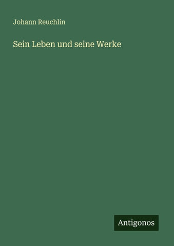 Sein Leben und seine Werke