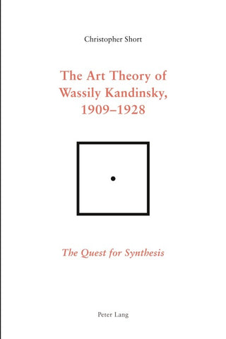 The Art Theory of Wassily Kandinsky, 1909-1928