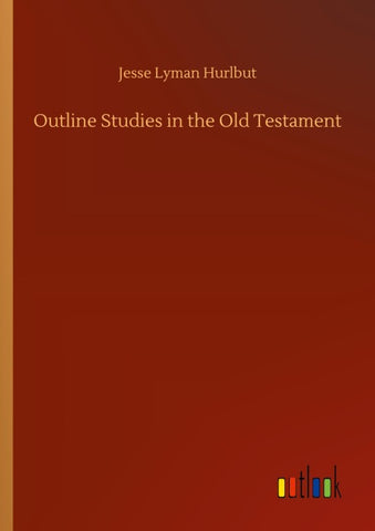 Outline Studies in the Old Testament
