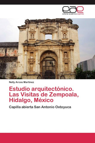 Estudio arquitectónico. Las Visitas de Zempoala, Hidalgo, México