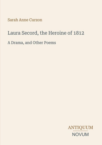 Laura Secord, the Heroine of 1812
