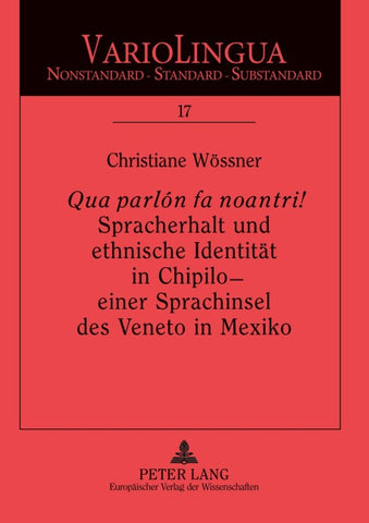 «Qua parlón fa noantri!» Spracherhalt und ethnische Identität in Chipilo – einer Sprachinsel des Veneto in Mexiko