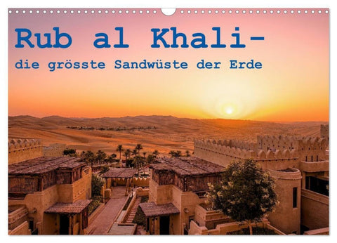 Rub al Khali - die grösste Sandwüste der Erde (Wandkalender 2027 DIN A3 quer), CALVENDO Monatskalender