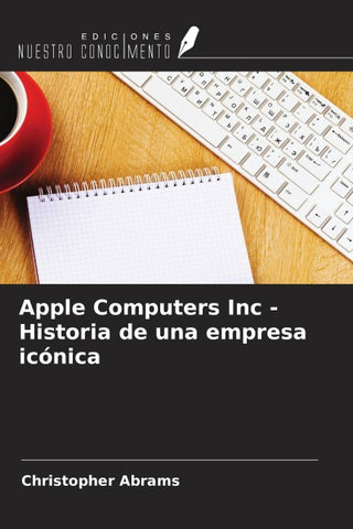 Apple Computers Inc - Historia de una empresa icónica