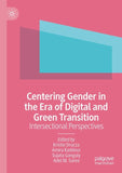 Centering Gender in the Era of Digital and Green Transition