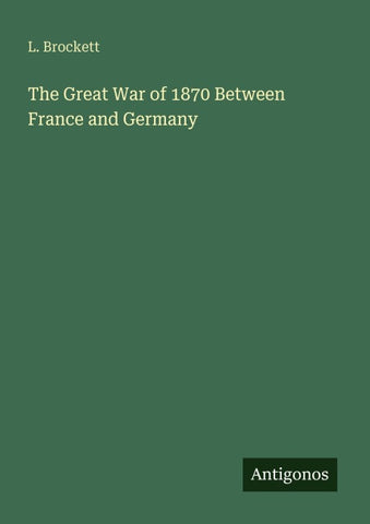 The Great War of 1870 Between France and Germany