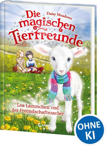 Die magischen Tierfreunde (Band 13) - Lea Lämmchen und der Freundschaftszauber