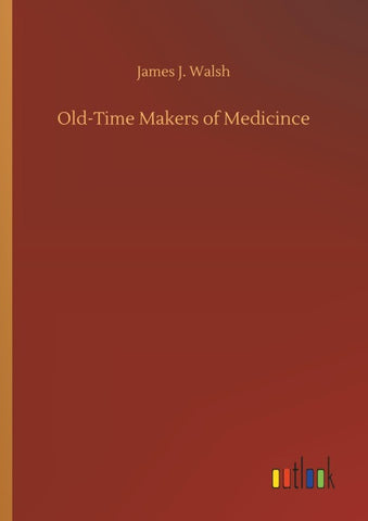 Old-Time Makers of Medicince