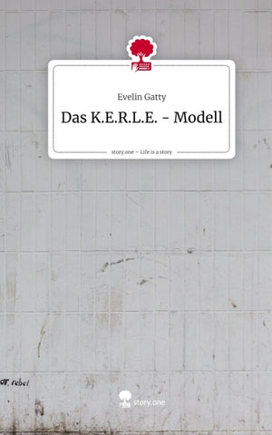 Das K.E.R.L.E. - Modell. Life is a Story - story.one