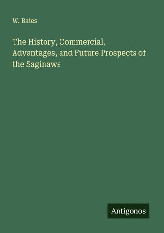 The History, Commercial, Advantages, and Future Prospects of the Saginaws