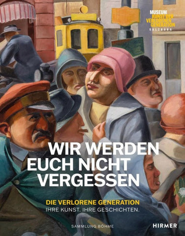 Wir werden euch nicht vergessen – Die verlorene Generation. Ihre Kunst. Ihre Geschichten