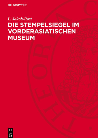 Die Stempelsiegel im Vorderasiatischen Museum