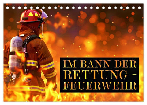 Im Bann der Rettung - Feuerwehr (Tischkalender 2027 DIN A5 quer), CALVENDO Monatskalender