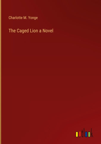 The Caged Lion a Novel