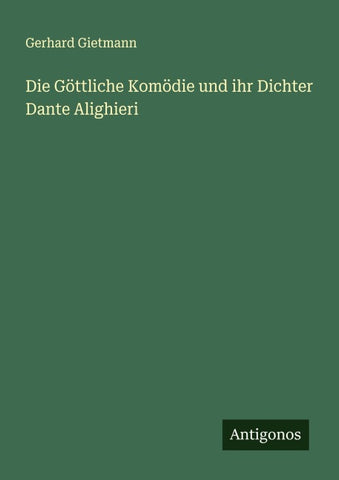 Die Göttliche Komödie und ihr Dichter Dante Alighieri
