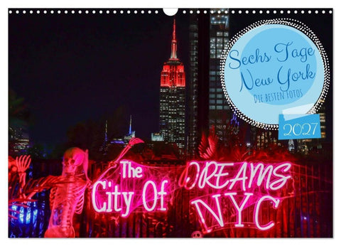Sechs Tage New York (Wandkalender 2027 DIN A3 quer), CALVENDO Monatskalender