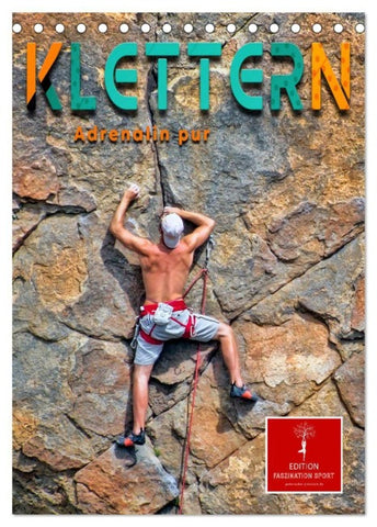 Klettern - Adrenalin pur (Tischkalender 2027 DIN A5 hoch), CALVENDO Monatskalender