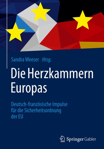 Die Herzkammern Europas: Deutsch-französische Impulse für die Sicherheitsordnung der EU