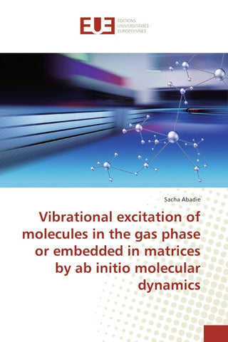 Vibrational excitation of molecules in the gas phase or embedded in matrices by ab initio molecular dynamics