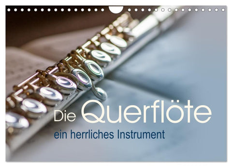 Die Querflöte, ein herrliches Instrument (Wandkalender 2026 DIN A4 quer), CALVENDO Monatskalender