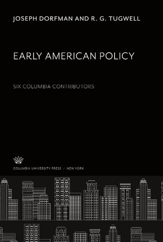 Early American Policy. Six Columbia Contributors
