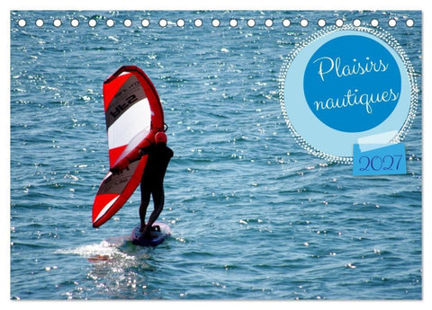 Plaisirs nautiques (Calendrier de bureau 2027 DIN A5 vertical), CALVENDO calendrier mensuel