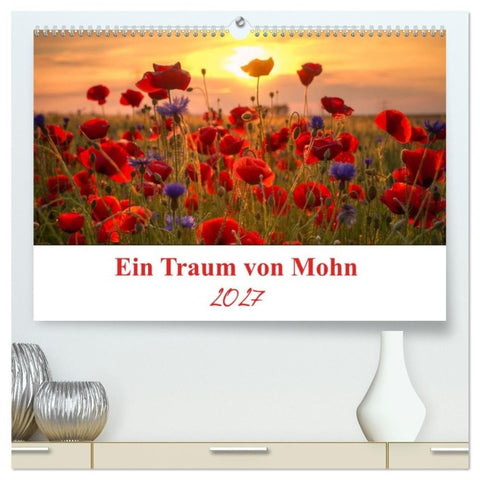 Ein Traum von Mohn (hochwertiger Premium Wandkalender 2027 DIN A2 quer), Kunstdruck in Hochglanz
