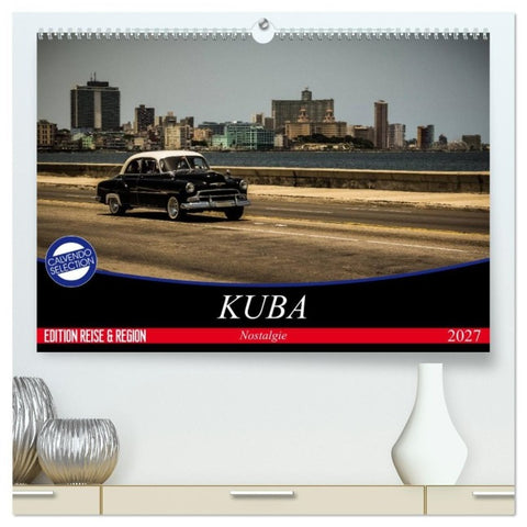 Kuba Nostalgie 2027 (hochwertiger Premium Wandkalender 2027 DIN A2 quer), Kunstdruck in Hochglanz
