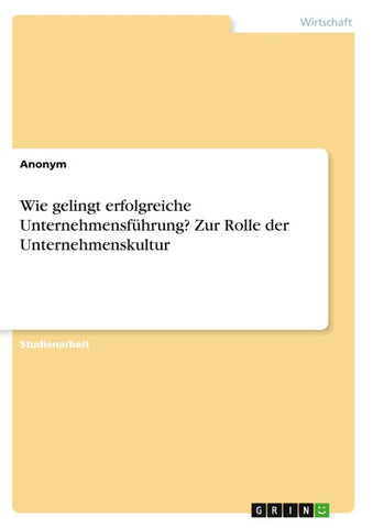 Wie gelingt erfolgreiche Unternehmensführung? Zur Rolle der Unternehmenskultur