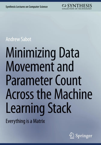 Minimizing Data Movement and Parameter Count Across the Machine Learning Stack