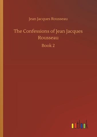 The Confessions of Jean Jacques Rousseau