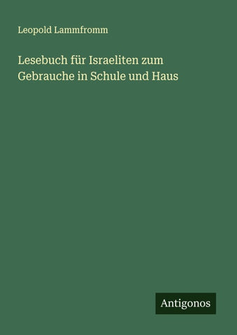 Lesebuch für Israeliten zum Gebrauche in Schule und Haus