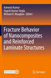 Fracture Behavior of Nanocomposites and Reinforced Laminate Structures