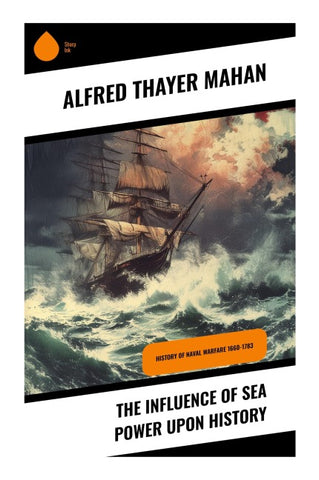 The Influence of Sea Power upon History