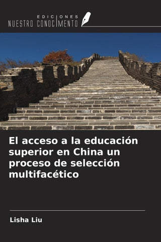 El acceso a la educación superior en China un proceso de selección multifacético