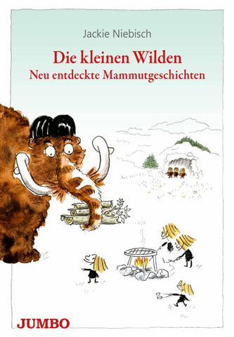 Die kleinen Wilden. Neu entdeckte Mammutgeschichten