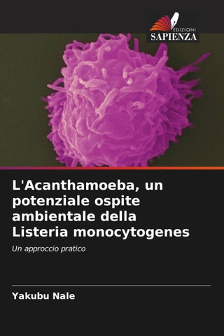 L'Acanthamoeba, un potenziale ospite ambientale della Listeria monocytogenes