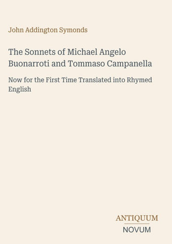 The Sonnets of Michael Angelo Buonarroti and Tommaso Campanella