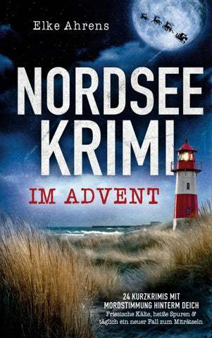 Nordseekrimi im Advent: 24 Kurzkrimis mit Mordstimmung hinterm Deich
