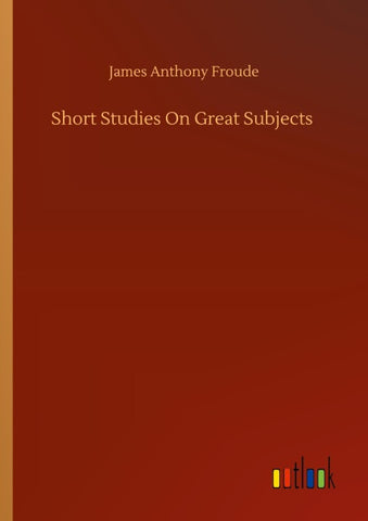 Short Studies On Great Subjects